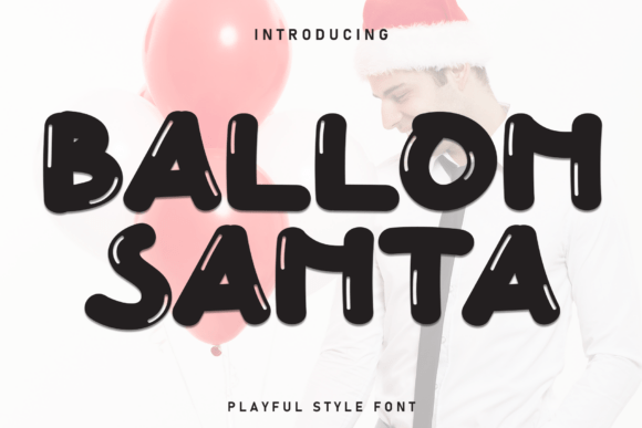 The Ballon Santa Font: A Playful Asset for Festive Design